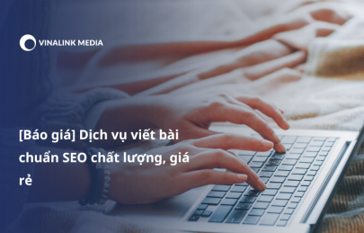 [Báo giá] Dịch vụ viết bài chuẩn SEO chất lượng, giá rẻ - Vinalink